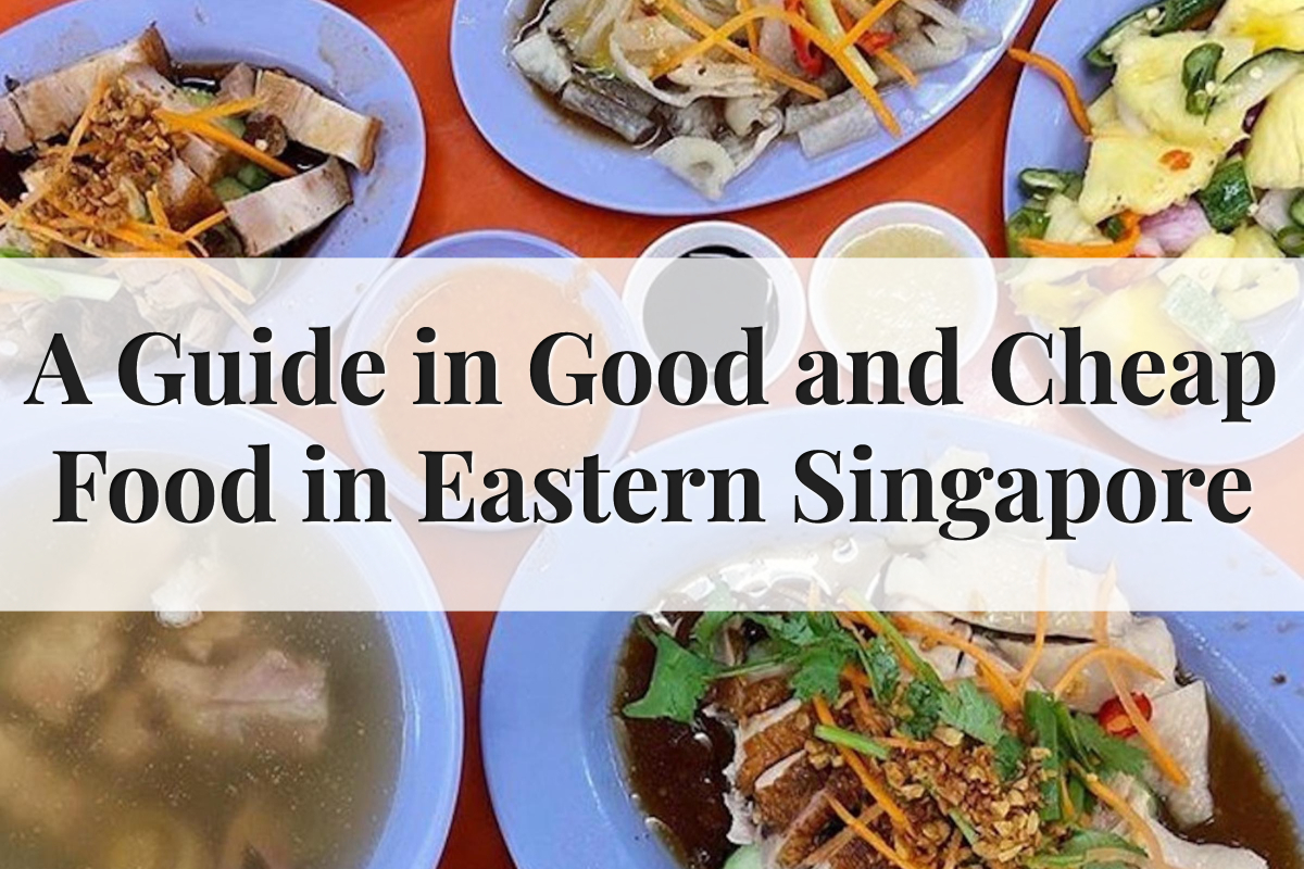 Where to Find Good and Cheap Eats in Eastern Singapore Featured Image